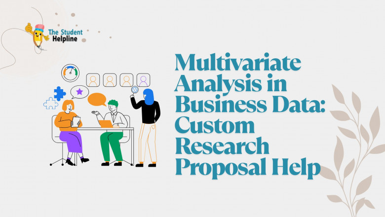 Multivariate Analysis in Business Data: Custom Research Proposal Help