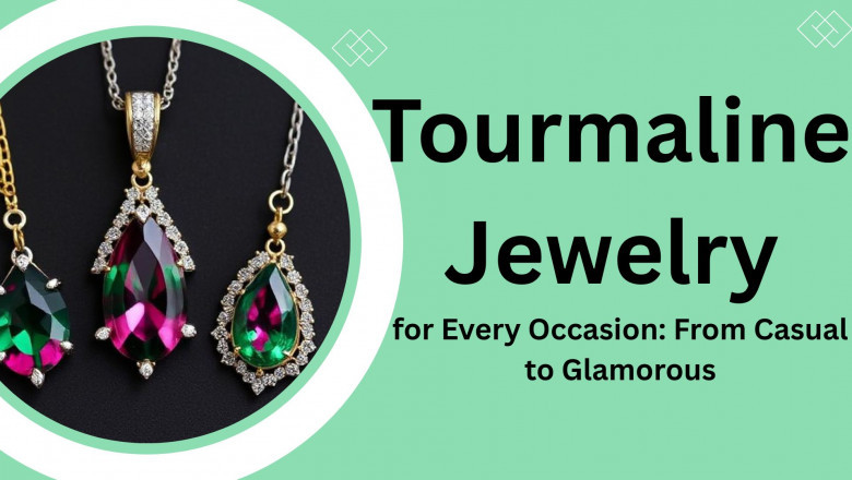 Tourmaline Jewelry for Every Occasion: From Casual to Glamorous