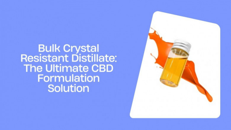 Bulk Crystal Resistant Distillate: The Ultimate CBD Formulation Solution
