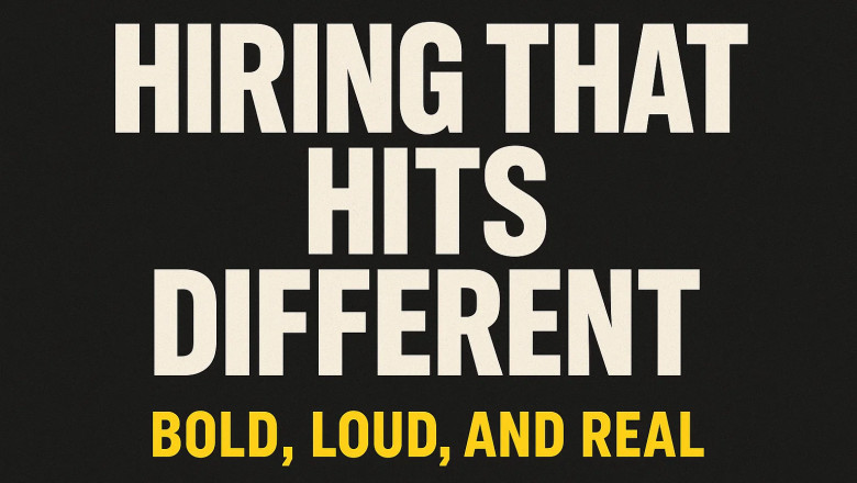 Hiring That Hits Different — Bold, Loud, and Real