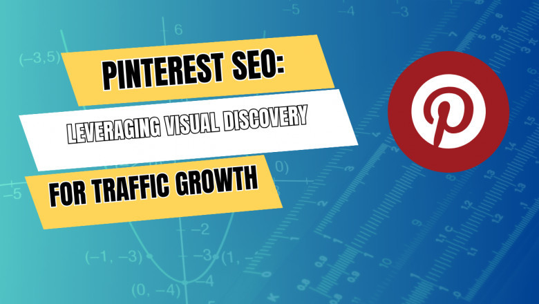 Pinterest SEO: Leveraging Visual Discovery for Traffic Growth