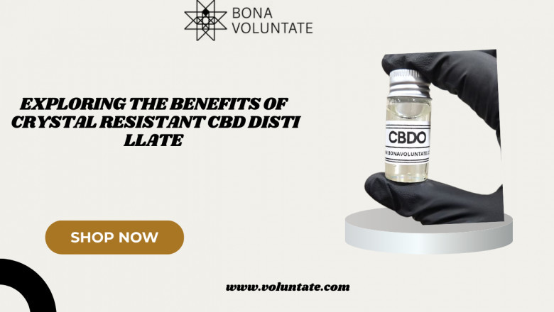 Exploring the Benefits of Crystal Resistant CBD Distillate