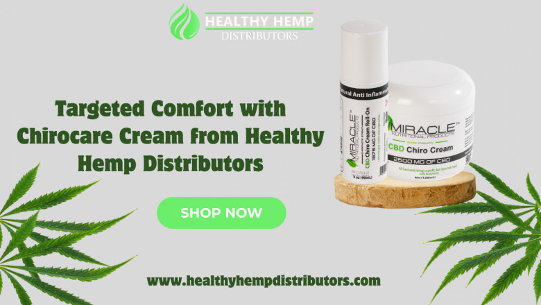 Targeted Comfort with Chirocare Cream from Healthy Hemp Distributors