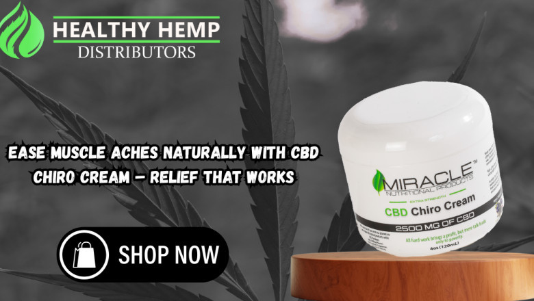 Ease Muscle Aches Naturally with CBD Chiro Cream – Relief That Works