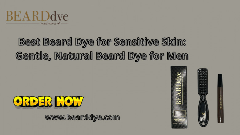 Best Beard Dye for Sensitive Skin: Gentle, Natural Beard Dye for Men