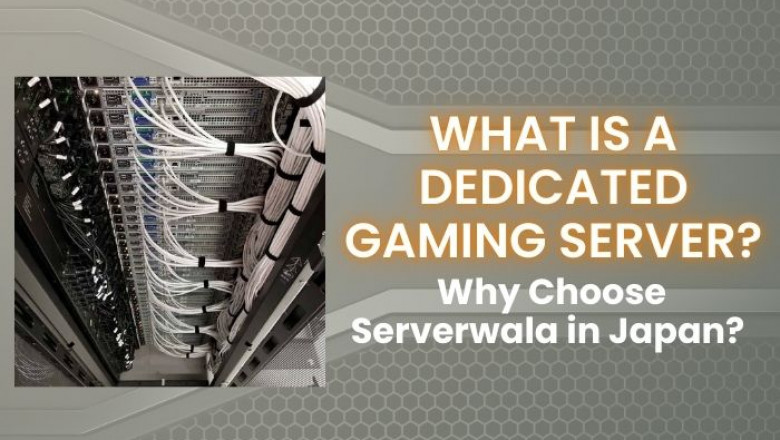 What Is a Dedicated Gaming Server? Why Choose Serverwala in Japan?