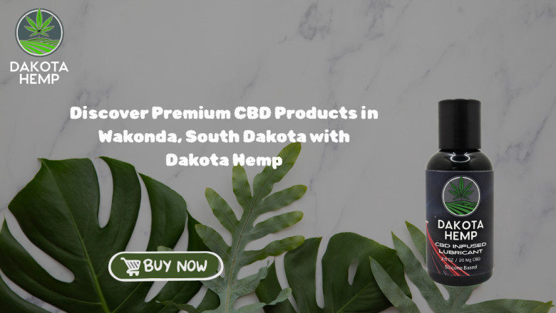 Discover Premium CBD Products in Wakonda, South Dakota with Dakota Hemp
