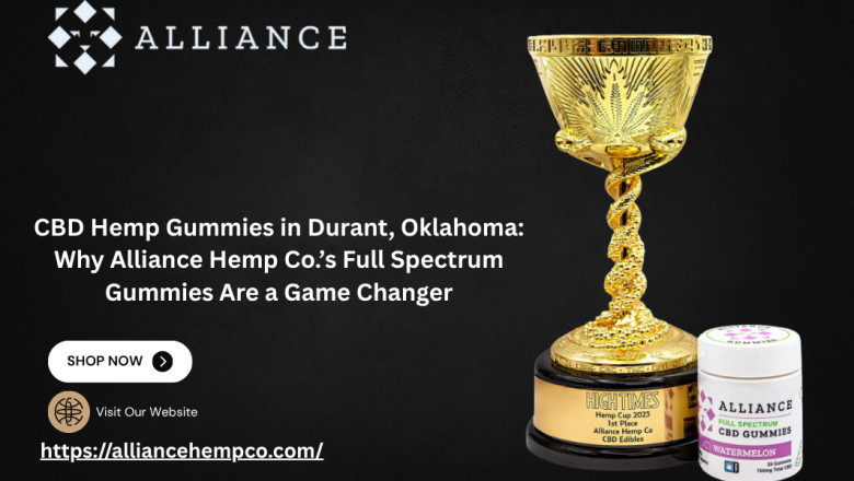 CBD Hemp Gummies in Durant, Oklahoma: Why Alliance Hemp Co.’s Full Spectrum Gummies Are a Game Changer