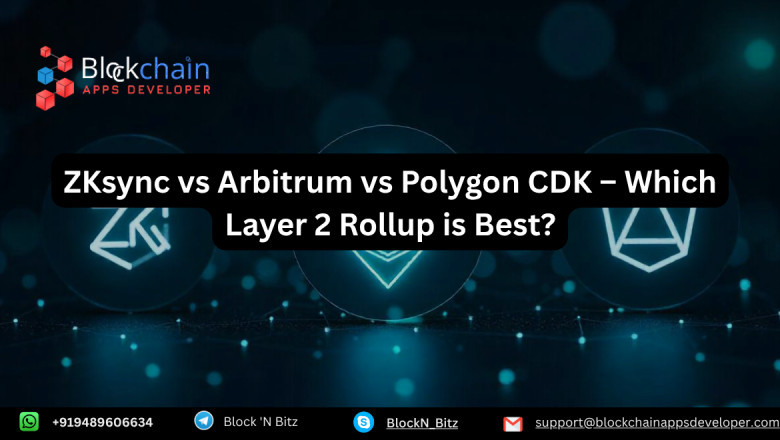 ZKsync vs Arbitrum vs Polygon CDK: Which Layer 2 Rollup is Best for Your Project?